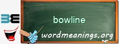 WordMeaning blackboard for bowline